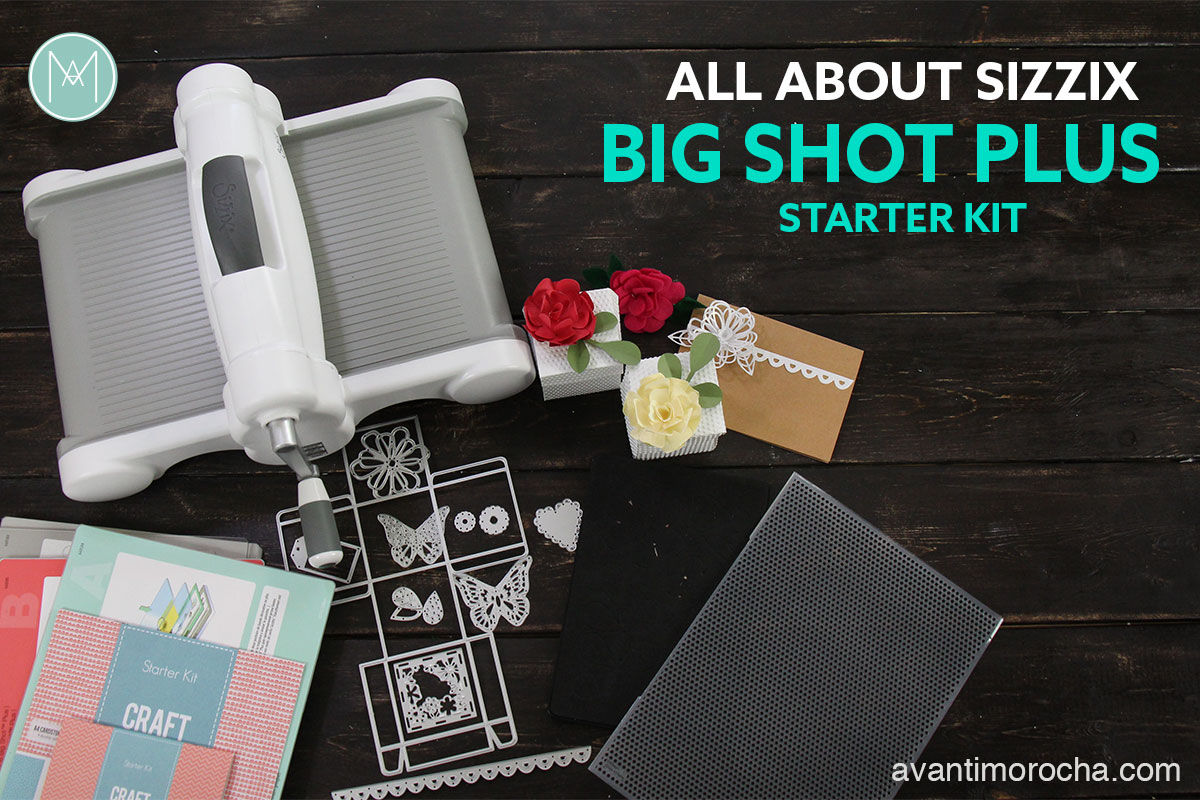 All About Sizzix Big Shot Plus Starter Kit – Todo Sobre BSP – Avanti ...